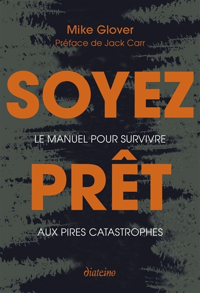 Soyez prêt : le manuel pour survivre aux pires catastrophes | Glover, Mike