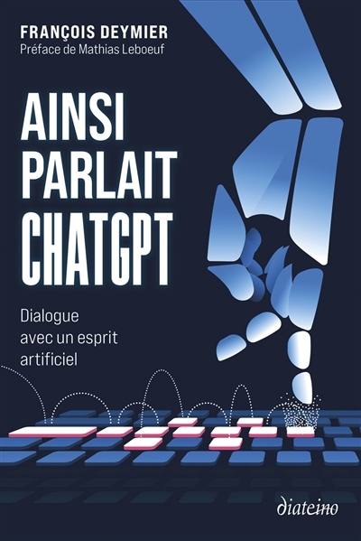 Ainsi parlait ChatGPT : dialogue avec un esprit artificiel | Deymier, François 