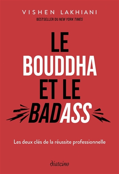 Le Bouddha et le badass : les deux clés de la réussite professionnelle | Lakhiani, Vishen (Auteur)