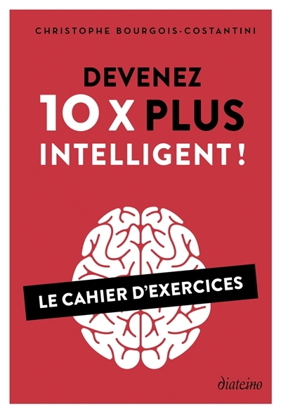 Devenez 10x plus intelligent ! : le cahier d'exercices | Costantini, Chris (Auteur)