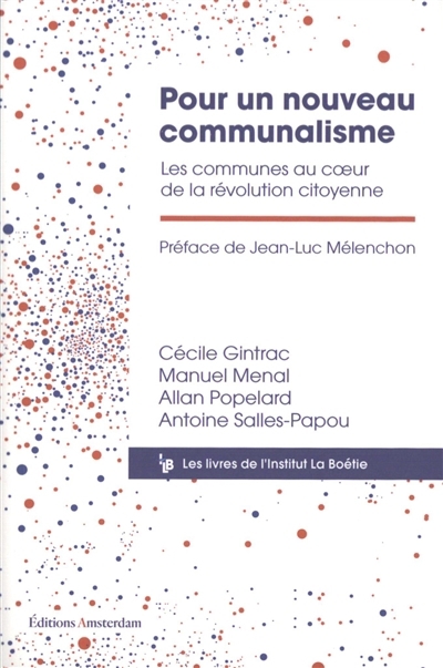 Pour un nouveau communalisme : les communes au coeur de la révolution citoyenne | Gintrac, Cécile (Auteur) | Menal, Manuel (Auteur) | Popelard, Allan (Auteur) | Salles-Papou, Antoine (Auteur)