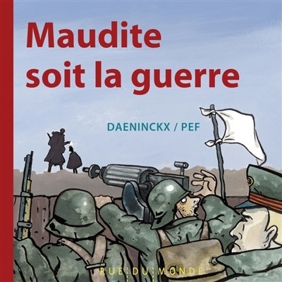 Maudite soit la guerre | Daeninckx, Didier (Auteur) | Pef (Illustrateur)