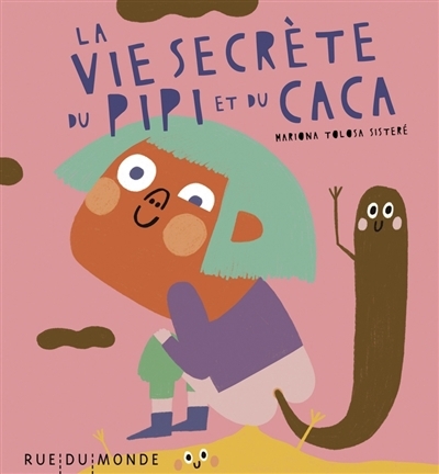 vie secrète du pipi et du caca (La) | Tolosa Sisteré, Mariona