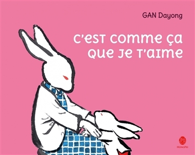 C'est comme ça que je t'aime | Gan, Dayong