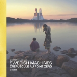 Swedish machines : crépuscule au point zéro | Stalenhag, Simon (Auteur)