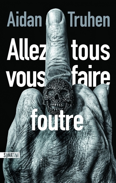 Allez tous vous faire foutre | Truhen, Aidan
