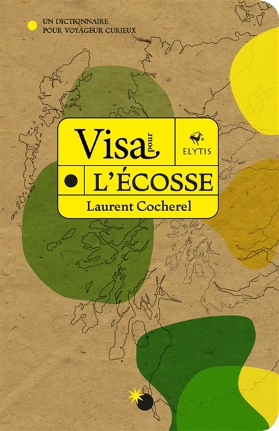 Visa pour l'Ecosse : un dictionnaire pour voyageur curieux | Cocherel, Laurent (Auteur)