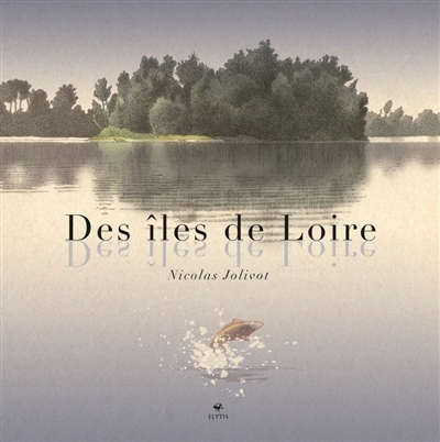 Des îles de Loire | Jolivot, Nicolas (Auteur)