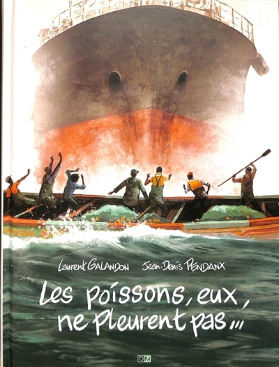 Les poissons, eux, ne pleurent pas... | Galandon, Laurent (Auteur) | Pendanx, Jean-Denis (Illustrateur)
