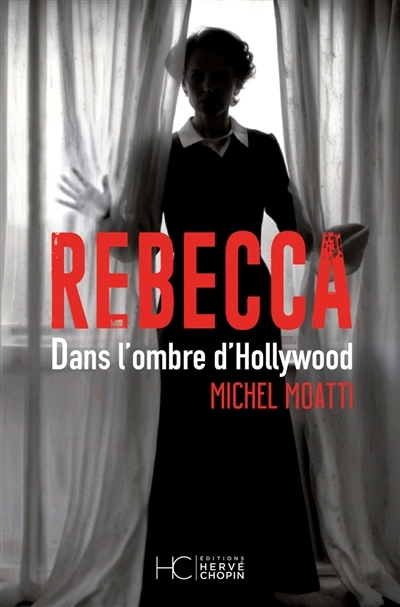 Rebecca : dans l'ombre d'Hollywood | Moatti, Michel (Auteur)