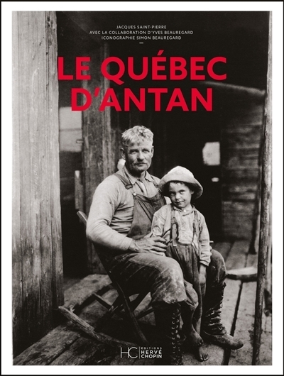 Le Québec d'antan | Saint-Pierre, Jacques (Auteur) | Beauregard, Simon (Illustrateur)