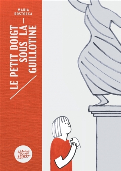 petit doigt sous la guillotine (Le) | Rostocka, Maria