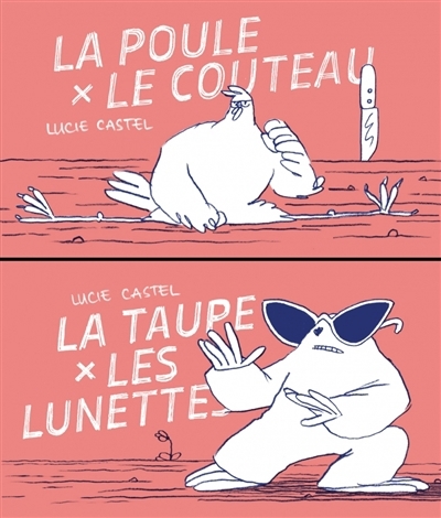 La poule et le couteau ; La taupe et les lunettes | Castel, Lucie (Auteur)