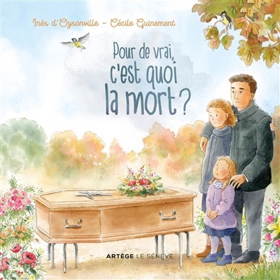 Pour de vrai, c'est quoi la mort ? | Oysonville, Inès d' (Auteur) | Guinement, Cécile (Illustrateur)