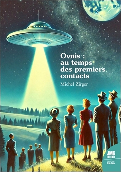 Ovnis : au temps des premiers contacts | Zirger, Michel (Auteur)