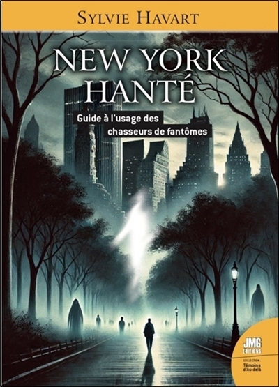 New York hanté : guide à l'usage des chasseurs de fantômes | Havart, Sylvie (Auteur)
