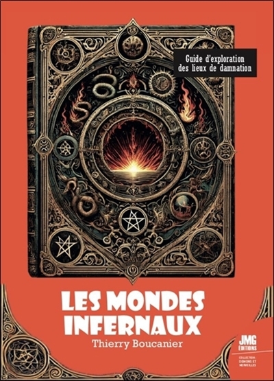 Les mondes infernaux : guide d'exploration des lieux de damnation | Boucanier, Thierry (Auteur)