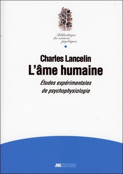 L'âme humaine : études expérimentales de psychophysiologie par un spiritualiste | Lancelin, Charles