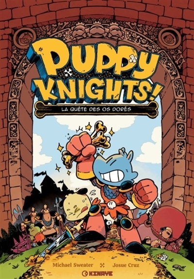 Puppy knights! T.01 - La quête des os dorés | Sweater, Michael (Auteur) | Cruz, Josue (Illustrateur)