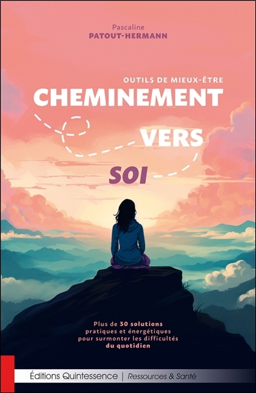 Cheminement vers soi : outils de mieux-être : plus de 30 solutions pratiques et énergétiques pour surmonter les difficultés du quotidien | Patout-Hermann, Pascaline (Auteur)