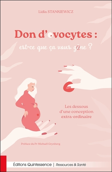 Dons d'ovocytes : est-ce que ça vous gène ? : les dessous d'une conception extra-ordinaire | Stankiewicz, Lidia (Auteur)