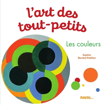 L'art des tout-petits - Les couleurs | Bordet-Petillon, Sophie