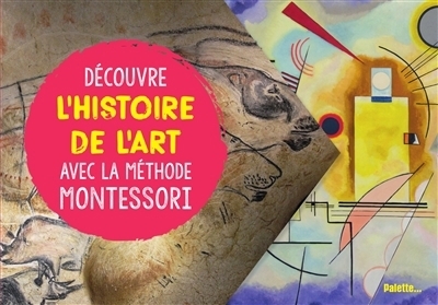 Découvre l'histoire de l'art avec la méthode Montessori | Guyot, Christelle (Auteur) | Faidherbe, Mélissa (Illustrateur)