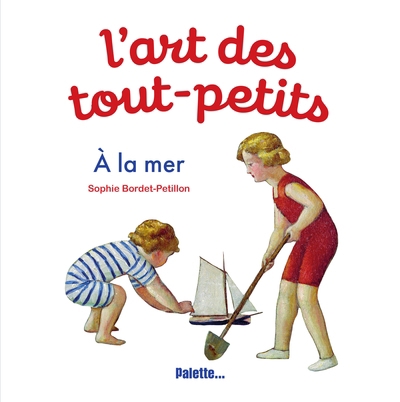 L'art des tout-petits. A la mer | Bordet-Petillon, Sophie