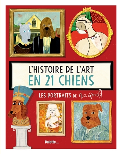 histoire de l'art en 21 chiens (L') | Norbury, Jocelyn (Auteur) | Gould, Nia (Illustrateur)