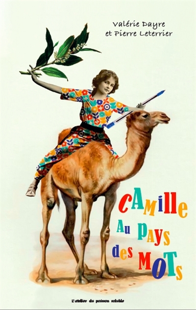 Camille au pays des mots | Dayre, Valérie (Auteur) | Leterrier, Pierre (Auteur)