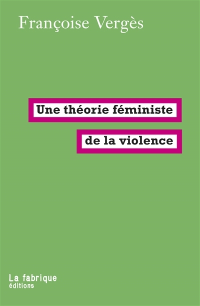 Une théorie féministe de la violence | Vergès, Françoise