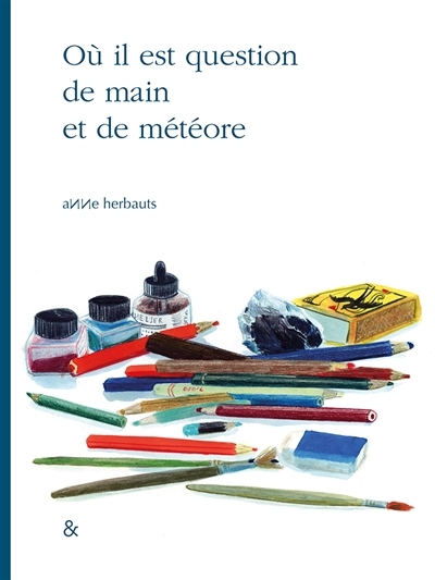 Où il est question de main et de météore | Herbauts, Anne (Auteur)