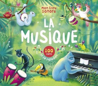 Mon livre sonore : la musique : 100 sons et 14 mélodies | 