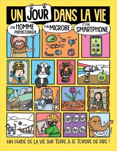 Un jour dans la vie d'un homme préhistorique, d'un microbe et d'un smartphone | Barfield, Mike (Auteur) | Bradley, Jess (Illustrateur)