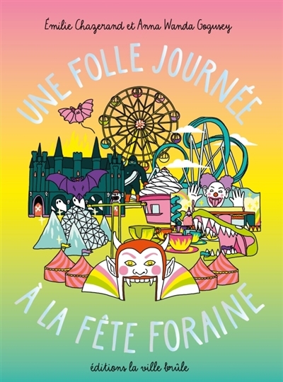 Une folle journée à la fête foraine | Chazerand, Emilie (Auteur) | Gogusey, Anna Wanda (Illustrateur)