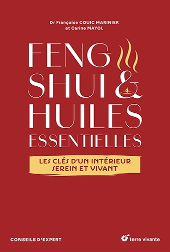 Feng shui & huiles essentielles : les clés d'un intérieur serein et vivant | Couic-Marinier, Françoise  | Mayol, Carine 