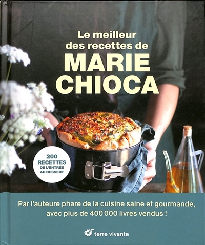 Le meilleur des recettes de Marie Chioca : 200 recettes, de l'entrée au dessert | Chioca, Marie