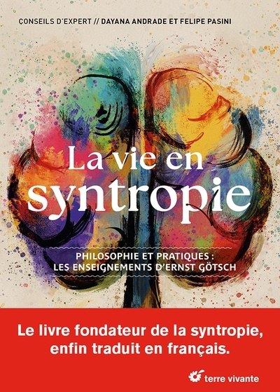 vie en syntropie : philosophie et pratiques : les enseignements d'Ernst Götsch (La) | Andrade, Dayana (Auteur) | Pasini, Felipe (Auteur) | Götsch, Ernst (Auteur)