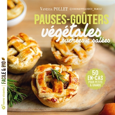 Pauses-goûters végétales sucrées et salées : 50 en-cas pour petits & grands | Pollet, Vanessa (Auteur)