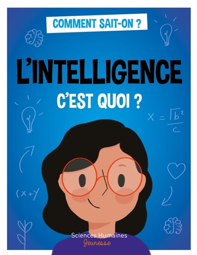 L'intelligence c'est quoi ? | Marmion, Jean-François | Dortier, Marie