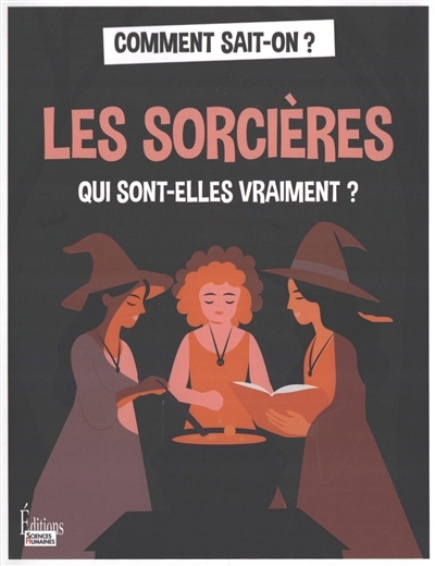 sorcières : qui sont-elles vraiment ? (Les) | Le Moine, Lucie (Auteur)