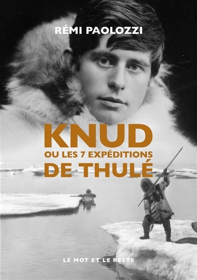 Knud ou Les 7 expéditions de Thulé | Paolozzi, Rémi