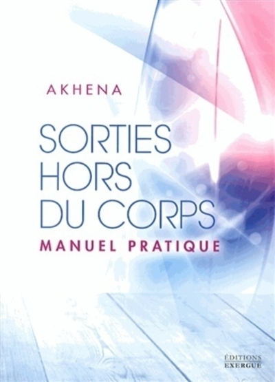 Sorties hors du corps | Akhena