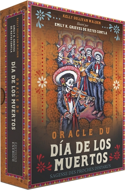 Oracle du dia de los muertos : sagesse des proches disparus | Walden, Kelly Sullivan | Grieves Reyes Contla, Emily K.