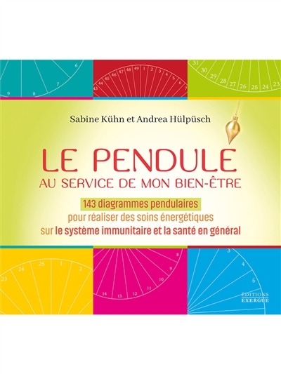 Le pendule au service de mon bien-être : 143 diagrammes pendulaires pour réaliser des soins énergétiques sur le système immunitaire et la santé en général | Kühn, Sabine (Auteur) | Hülpüsch, Andrea (Auteur)