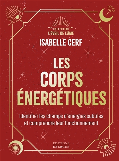 corps énergétiques : identifier les champs d'énergies subtiles et comprendre leur fonctionnement (Les) | Cerf, Isabelle (Auteur)