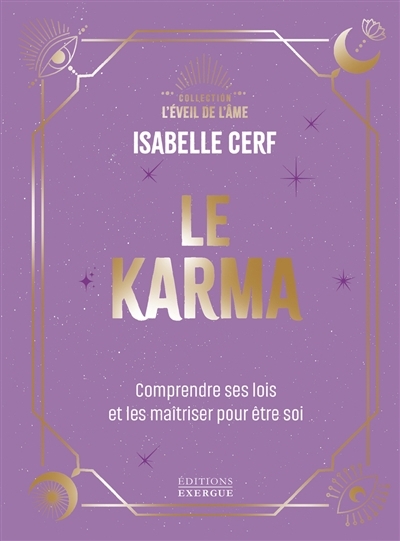 Le karma : comprendre ses lois et les maîtriser pour être soi | Cerf, Isabelle (Auteur)