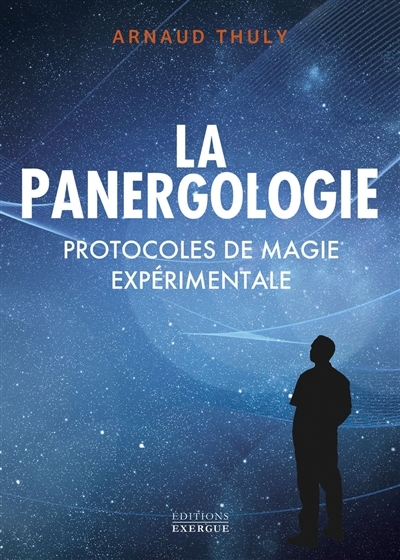 La panergologie : protocoles de magie expérimentale | Thuly, Arnaud (Auteur)