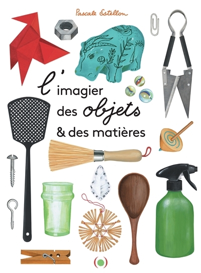 L'imagier des objets & des matières | Estellon, Pascale (Auteur)