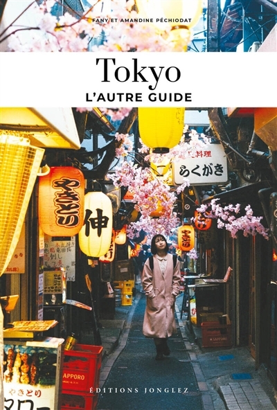Tokyo : l'autre guide | Péchiodat, Fany (Auteur) | Péchiodat, Amandine (Auteur) | Kuno, Kanako (Illustrateur)